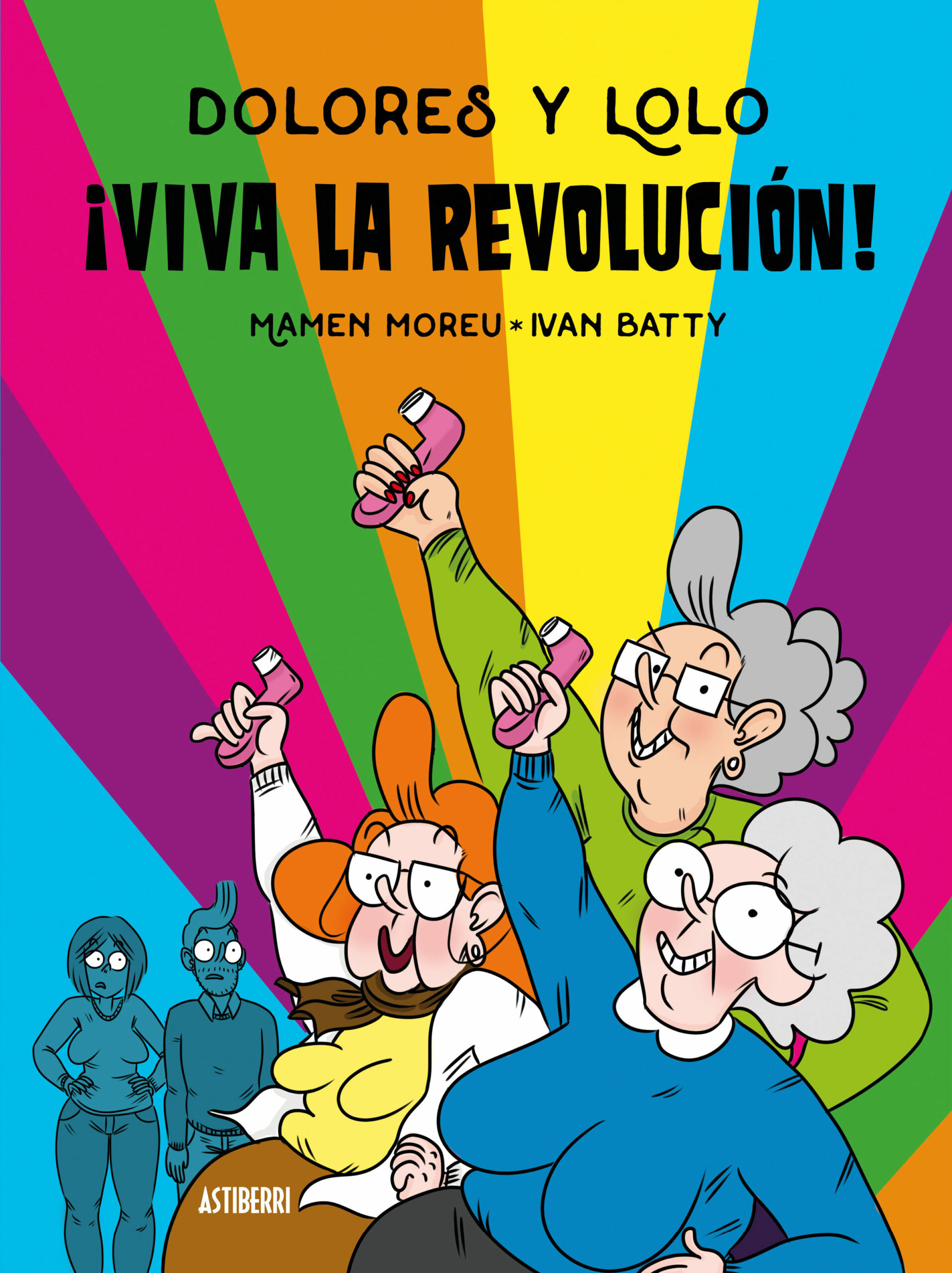 Portada del Libro Dolores Y Lolo 2. ¡Viva La Revolución! de Ivan Batty - 9788417575663