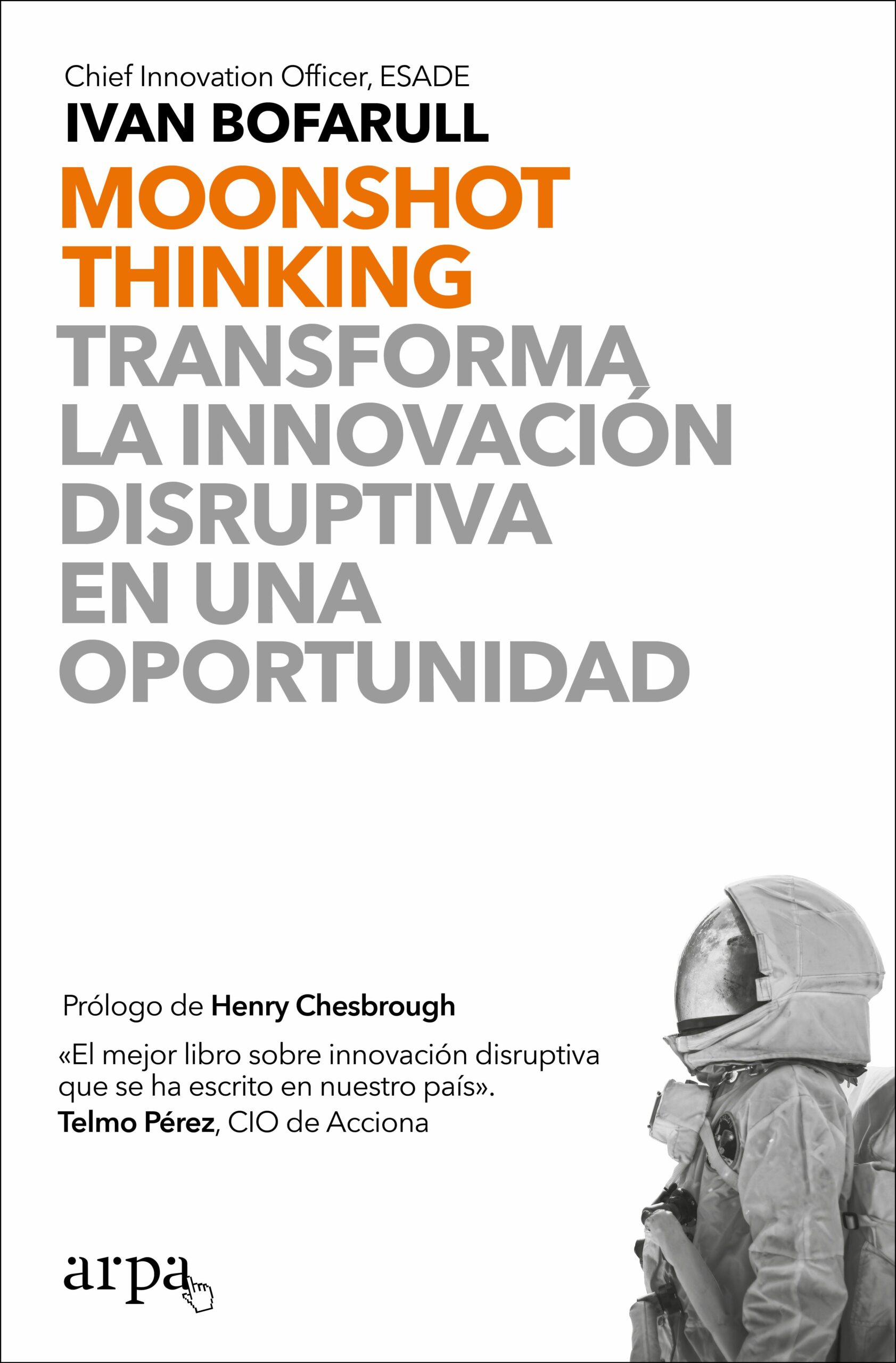 Portada del Libro Moonshot Thinking: Transforma La Innovacion Disruptiva En Una Oportuni de Ivan Bofarull - 9788417623463
