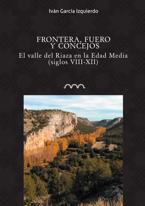 Portada del Libro Frontera Fuero Y Concejos. El Valle Del Riaza En La Edad Media ( Siglo de Ivan Garcia Izquierdo - 9788416242702