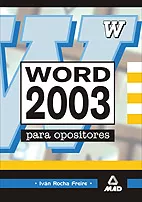 Portada del Libro Word 2003 Para Oposiciones de Ivan Rocha Freire - 9788466501521