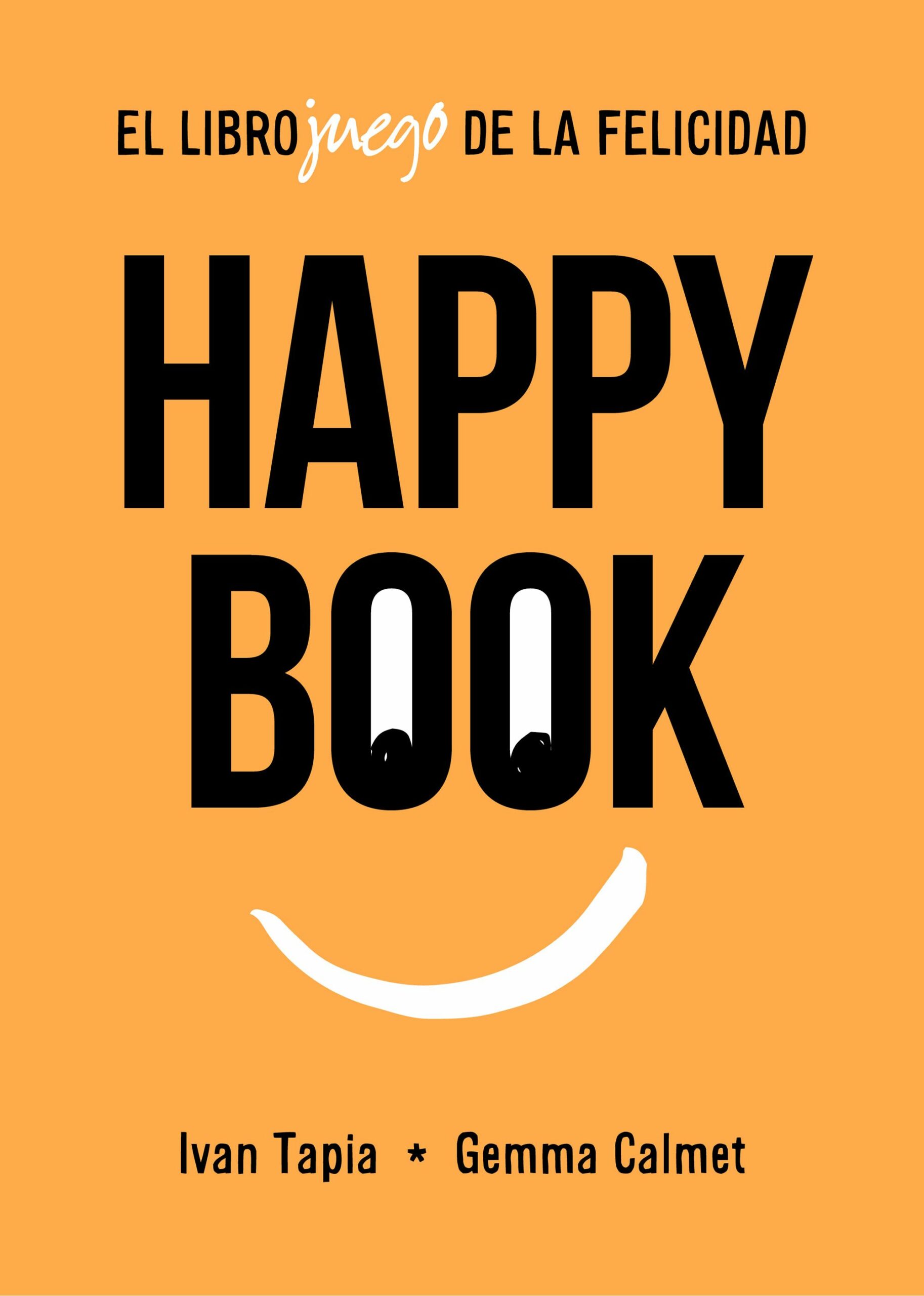 Portada del Libro Happy Book ¿Jugamos Para Ser Felices? de Ivan Tapia - 9788417858827