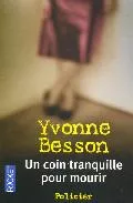 Portada del Libro Un Coin Tranquille Pour Mourir de Ivonne Besson - 9782266156325