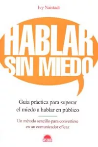 Portada del Libro Hablar Sin Miedo: Guia Practica Para Superar El Miedo A Hablar En Publ de Ivy Naistadt - 9788497541510