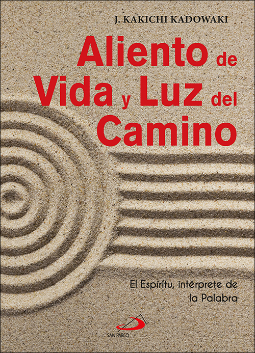 Portada del Libro Aliento De Vida Y Luz Del Camino: El Espiritu Interprete De La Palabra de J. Kakichi Kadowaki - 9788428558433