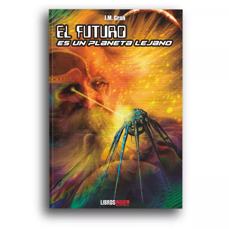 Portada del Libro El Futuro Es Un Planeta Lejano de J. M. Gran - 9788418112386
