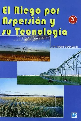 Portada del Libro El Riego Por Aspersion Y Su Tecnologia (3ª Ed.) de J. M. Tarjuelo Martin Benito - 9788484762256