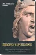 Portada del Libro Insurgencia Y Republicanismo de J. Raul Navarro Garcia - 9788400084899