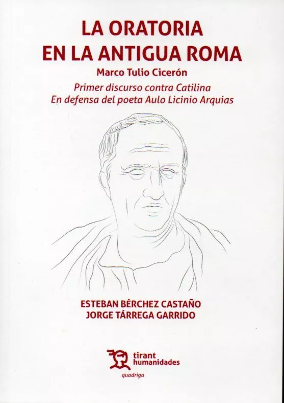 Portada del Libro La Oratoria En La Antigua Roma: Primer Discurso Contra Catilina Y Ende de J. Tarrega - 9788417973605