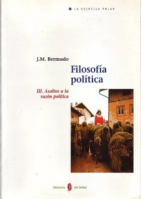 Portada del Libro Filosofia Politica Iii: Asaltos A La Razon Politica de J.M. Bermudo - 9788476283608