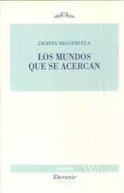 Portada del Libro Mundos Que Se Acercan Los (Poesía 306) de Jacinta Negueruela - 9788416459834