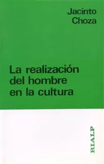Portada del Libro La Realizacion Del Hombre En La Cultura de Jacinto Choza - 9788432125942