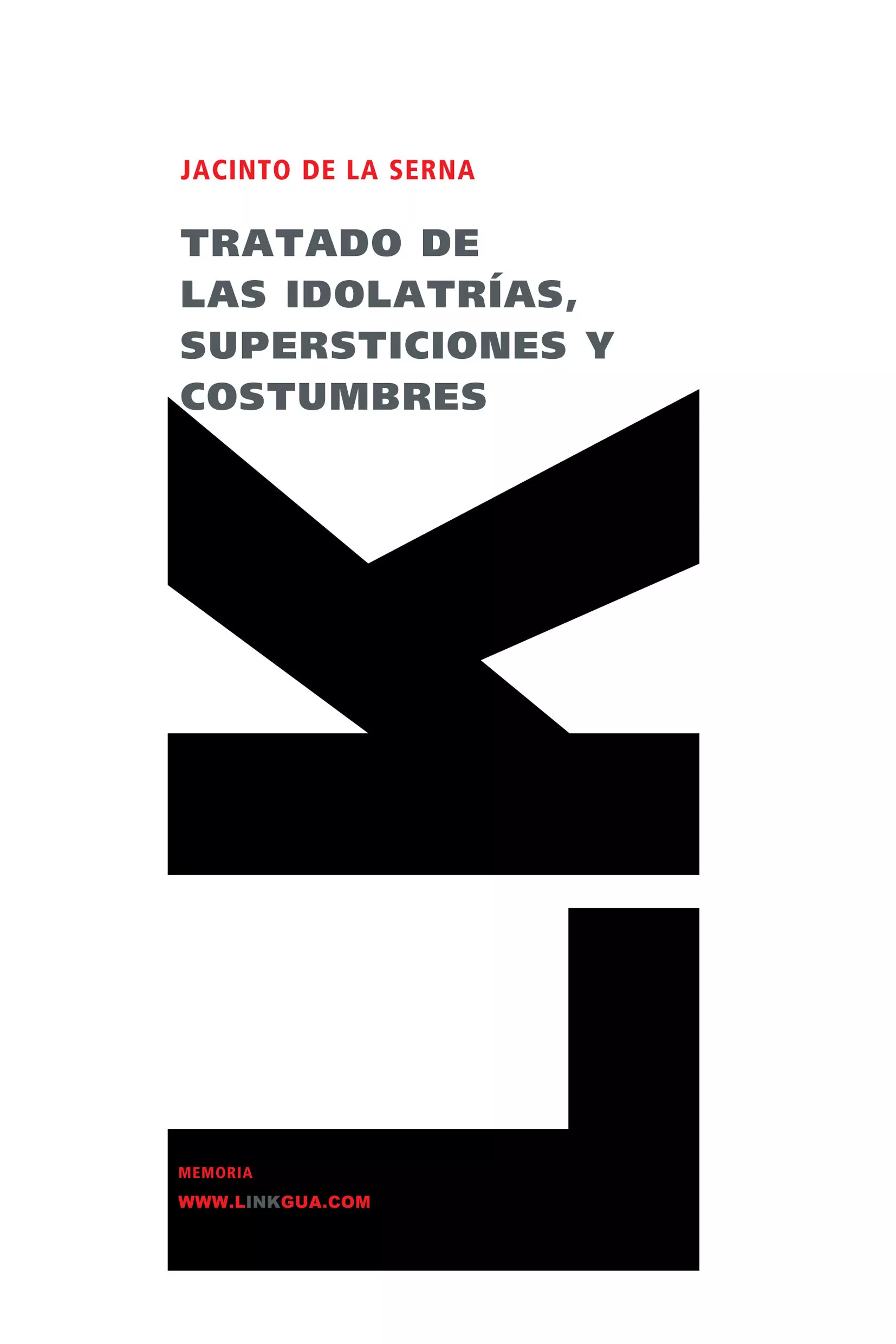 Portada del Libro Tratado De Las Idolatrias Supersticiones Y Costumbres de Jacinto De La Serna - 9788498160376