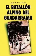 Portada del Libro El Batallon Alpino Del Guadarrama de Jacinto M. Arevalo Molina - 9788496470347