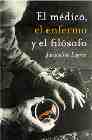 Portada del Libro El Medico El Enfermo Y El Filosofo de Jacqueline Lagree - 9788497342568