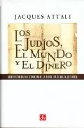 Portada del Libro Los Judios El Mundo Y El Dinero: Historia Economica Del Pueblo J Udio de Jacques Attali - 9789505575886