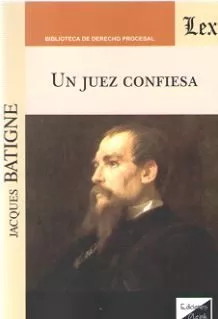 Portada del Libro Un Juez Confiesa de Jacques Batigne - 9789563927054