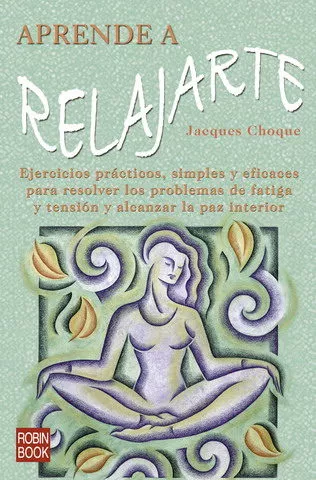 Portada del Libro Aprende A Relajarte de Jacques Choque - 9788479278229