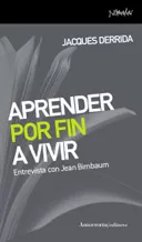 Portada del Libro Aprender Por Fin A Vivir: Entrevista Con Jean Rirnbaum de Jacques Derrida - 9788461090013