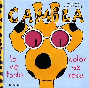Portada del Libro Camila Lo Ve Todo Color De Rosa de Jacques Duquennoy - 9788426135292