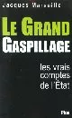 Portada del Libro Le Grand Gaspillage: Les Vrais Comptes De L Etat de Jacques Marseille - 9782259190848