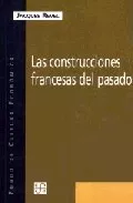 Portada del Libro Las Construcciones Francesas Del Pasado de Jacques Revel - 9789505575107