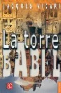 Portada del Libro La Torre De Babel de Jacques Vicari - 9789681676483