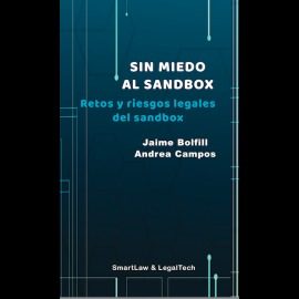 Portada del Libro Sin Miedo Al Sandbox. Retos Y Riesgos Legales Del Sandbox de Jaime Bolfill - 9788412174403
