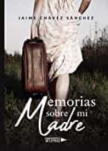 Portada del Libro Memorias Sobre Mi Madre de Jaime Chavezsanchez - 9788418036897
