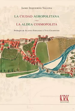 Portada del Libro La Ciudad Agropolitana. La Aldea Cosmopolita de Jaime Izquierdo Vallina - 9788483676585
