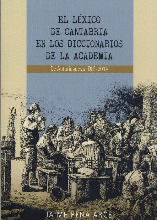 Portada del Libro El Lexico De Cantabria En Los Diccionarios De La Academia de Jaime Peña Arce - 9788412049947