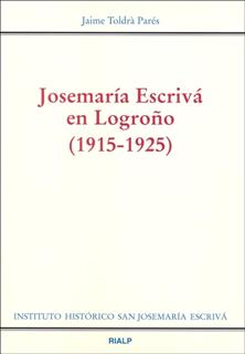 Portada del Libro Josemaria Escriva En Logroño ( 1915-1925 ) de Jaime Toldra Pares - 9788432136443