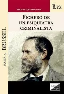 Portada del Libro Fichero De Un Psiquiatra Criminalista de James A. Brussel - 9789563926644
