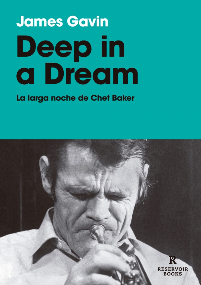 Portada del Libro Deep In A Dream. La Larga Noche De Chet Baker de James Gavin - 9788417910709