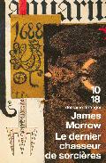 Portada del Libro Le Dernier Chasseur De Sorcieres de James Morrow - 9782264039668