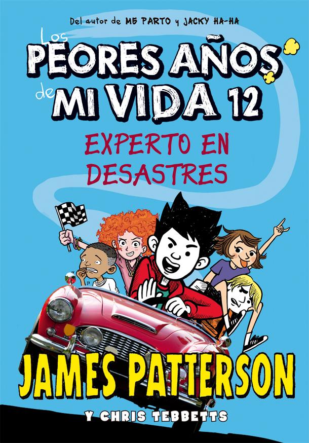 Portada del Libro Los Peores Años De Mi Vida 12: Experto En Desastres de James Patterson - 9788424667405