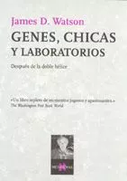 Portada del Libro Genes Chicas Y Laboratorios: Despues De La Doble Helice de James Watson - 9788483104538