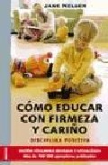 Portada del Libro Como Educar Con Firmeza Y Cariño de Jane Nelsen - 9788497990332