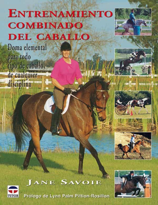 Portada del Libro Entrenamiento Combinado Del Caballo: Doma Elemental Para Todo Tip O De de Jane Savoie - 9788479024352