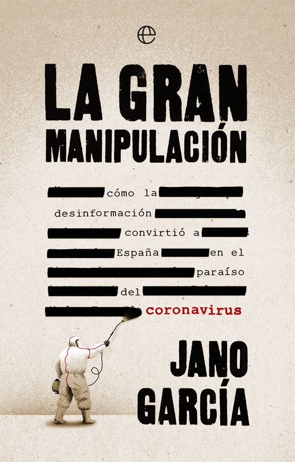 Portada del Libro La Gran Manipulacion: Como La Desinformacion Convirtio A España En El de Jano Garcia - 9788491648611