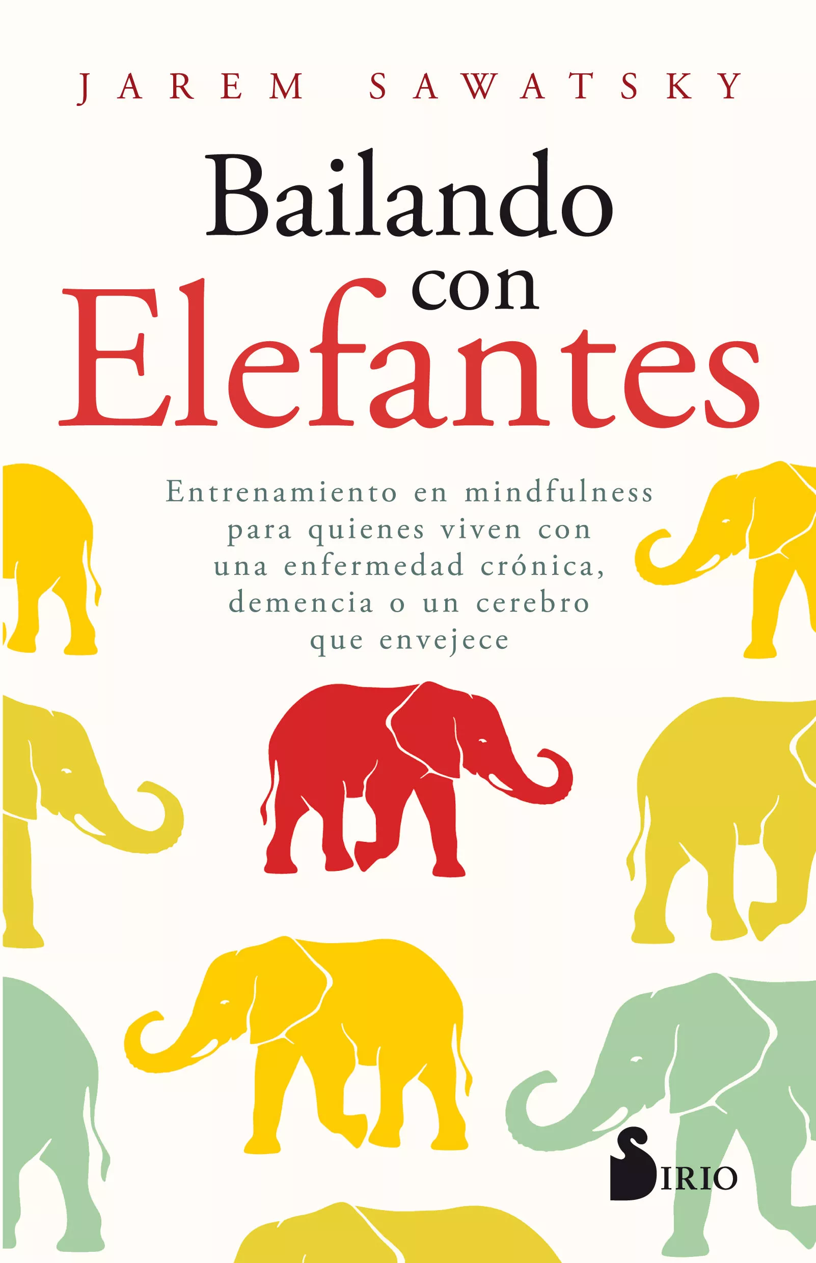 Portada del Libro Bailando Con Elefantes: Entrenamiento En Mindfulness Para Quienes Vive de Jarem Sawatsky - 9788417399993