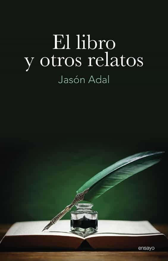 Portada del Libro El Libro Y Otros Relatos de Jason Adal - 9788417528409