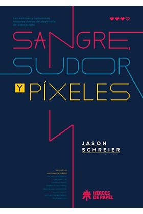 Portada del Libro Sangre Sudor Y Pixeles de Jason Schreier - 9788417649371