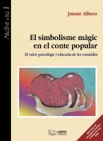 Portada del Libro El Simbolisme Magic En El Conte Popular: El Valor Psicologic I Ed Ucat de Jaume Albero - 9788497793025
