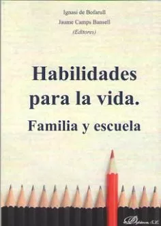 Portada del Libro Habilidades Para La Vida. Familia Y Escuela de Jaume Camps Bansell - 9788413243580