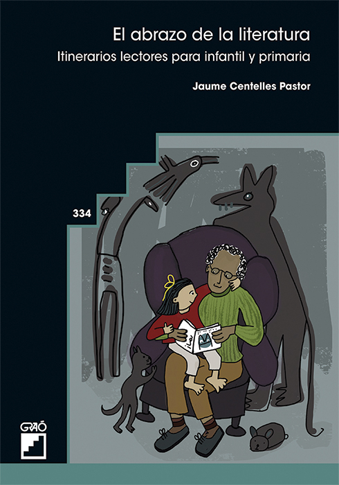 Portada del Libro El Abrazo De La Literatura: Itinerarios Lectores Para Infantil Y Prima de Jaume Centelles Pastor - 9788418058349