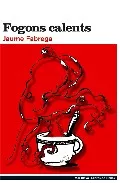 Portada del Libro Fogons Calents de Jaume Fabrega - 9788496563018