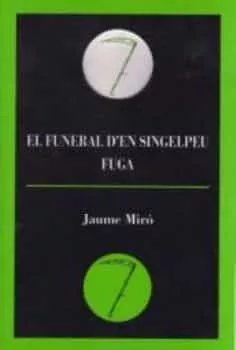 Portada del Libro El Funeral D En Singelpeu ; Fuga de Jaume Miro Adrover - 9788495232656