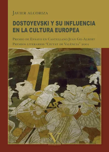 Portada del Libro Dostoyevski Y Su Influencia En La Cultura Europea de Javier Alcoriza - 9788479623357
