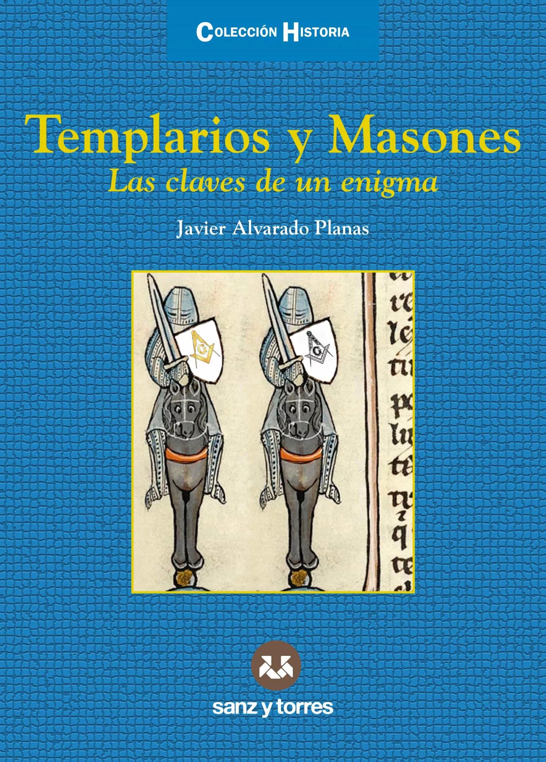Portada del Libro Templarios Y Masones: Las Claves De Un Enigma de Javier Alvarado Planas - 9788417765941