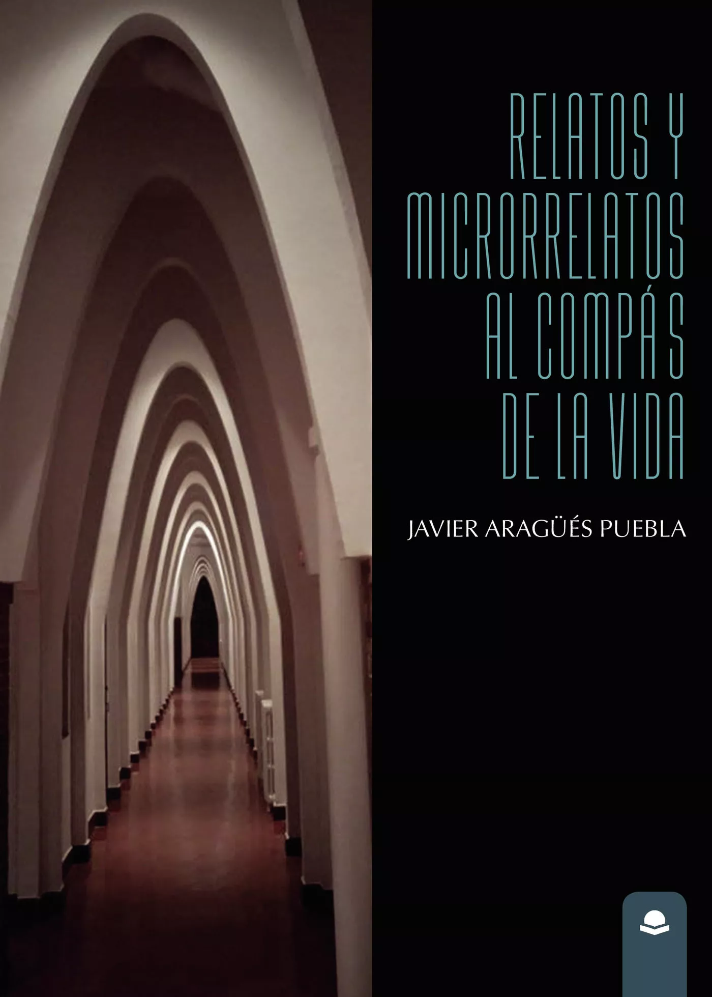 Portada del Libro Relatos Y Microrrelatos Al Compás De La Vida de Javier Aragues Puebla - 9788413313184